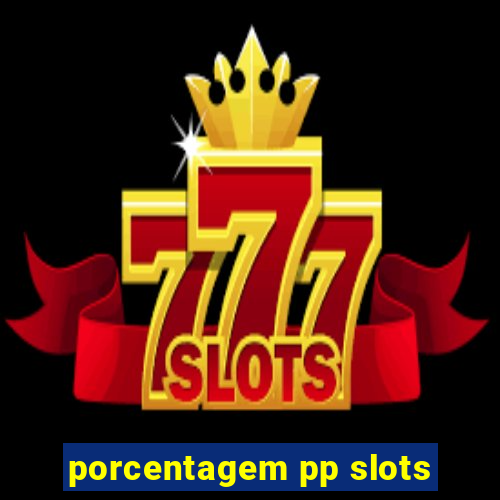 porcentagem pp slots